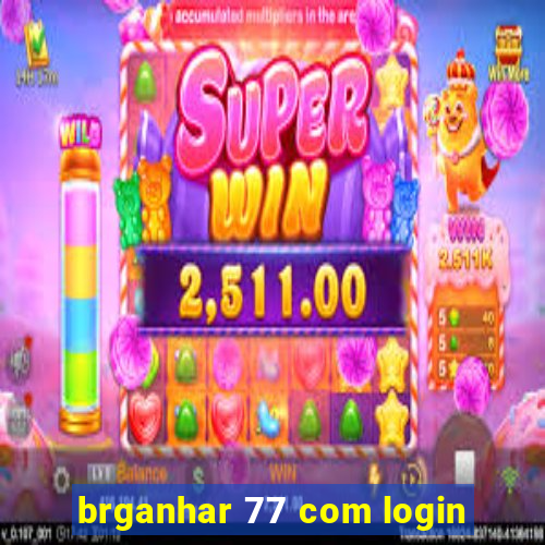 brganhar 77 com login